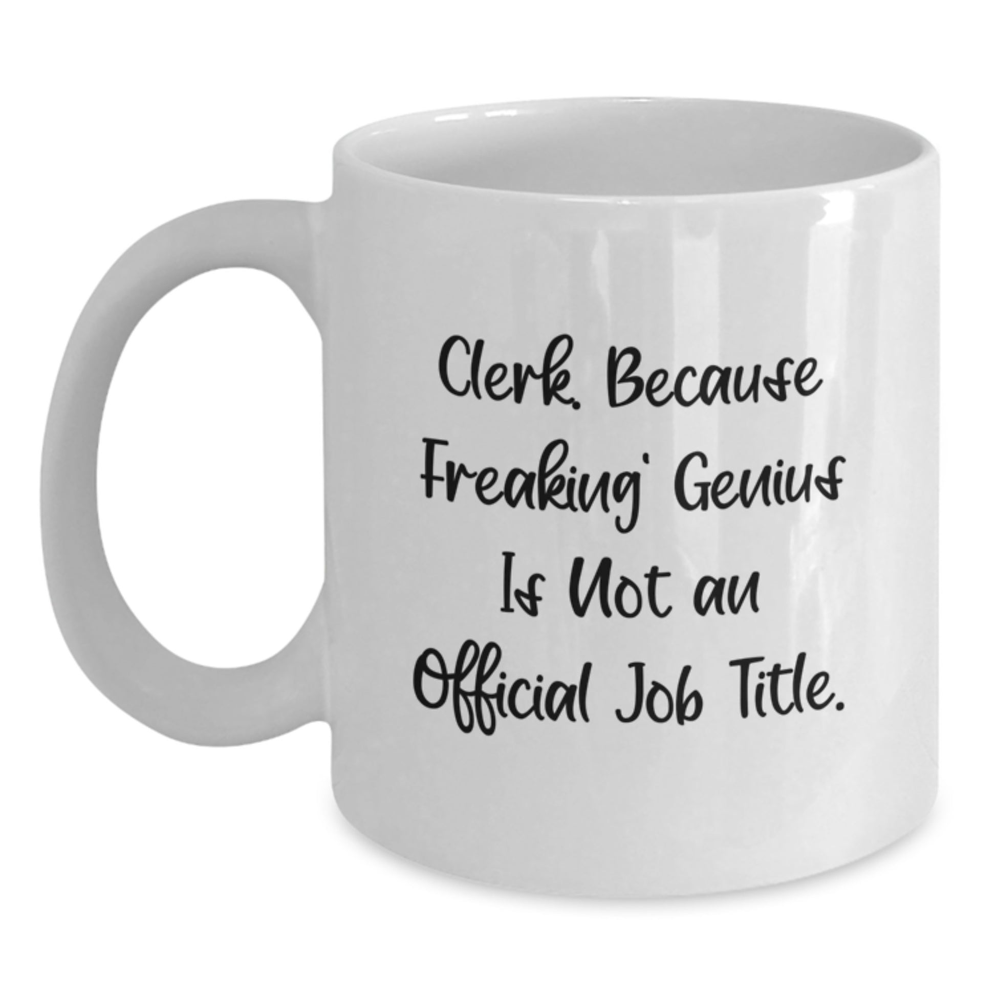 Funny Clerk Gifts from Friends, Unique Birthday Present for Men or Women with White Coffee Mug, 'Clerk. Because Freaking' genius Is Not An Official Job Title.' - Main