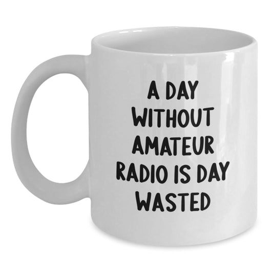 Funny Amateur Radio White Coffee Mug Gifts for Amateur Radio Enthusiasts from Family, Unique Birthday Unique Gifts for Men, Women, or Friends - Main