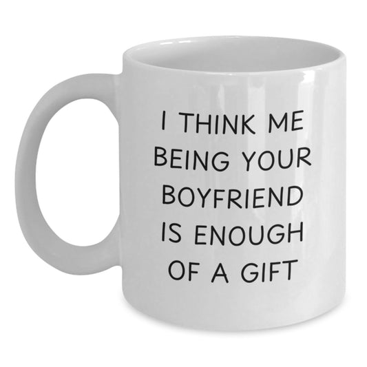 Funny Sweetheart Gifts for Him Birthday Unique White Coffee Mugs with I Think Me Being Your Sweetheart Is Enough Of A Gift - Main