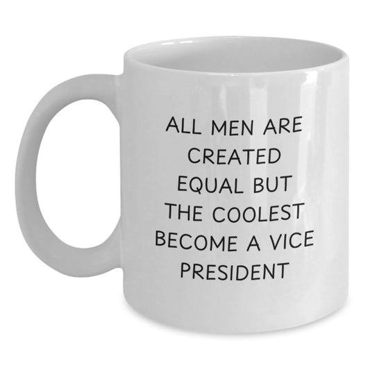 Funny Vice President White Coffee Mug Gifts for Vice President Men on Valentine's - 'All Men Are Created Equal But The Coolest Become A Vice President' Quote - Main
