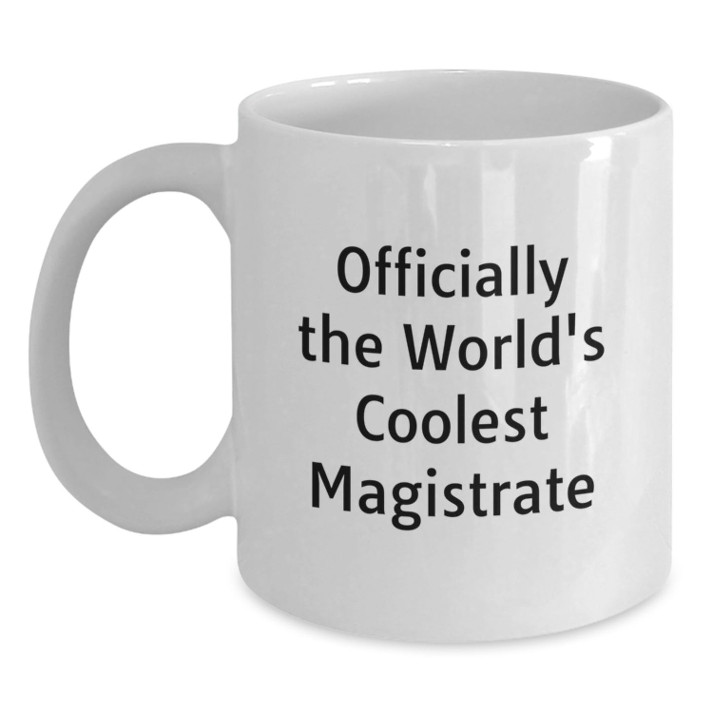 Funny Magistrate Gifts, Officially The World's Coolest, White Coffee Mug for Birthday, Gifts from Friends, Gifts for Magistrate - Main