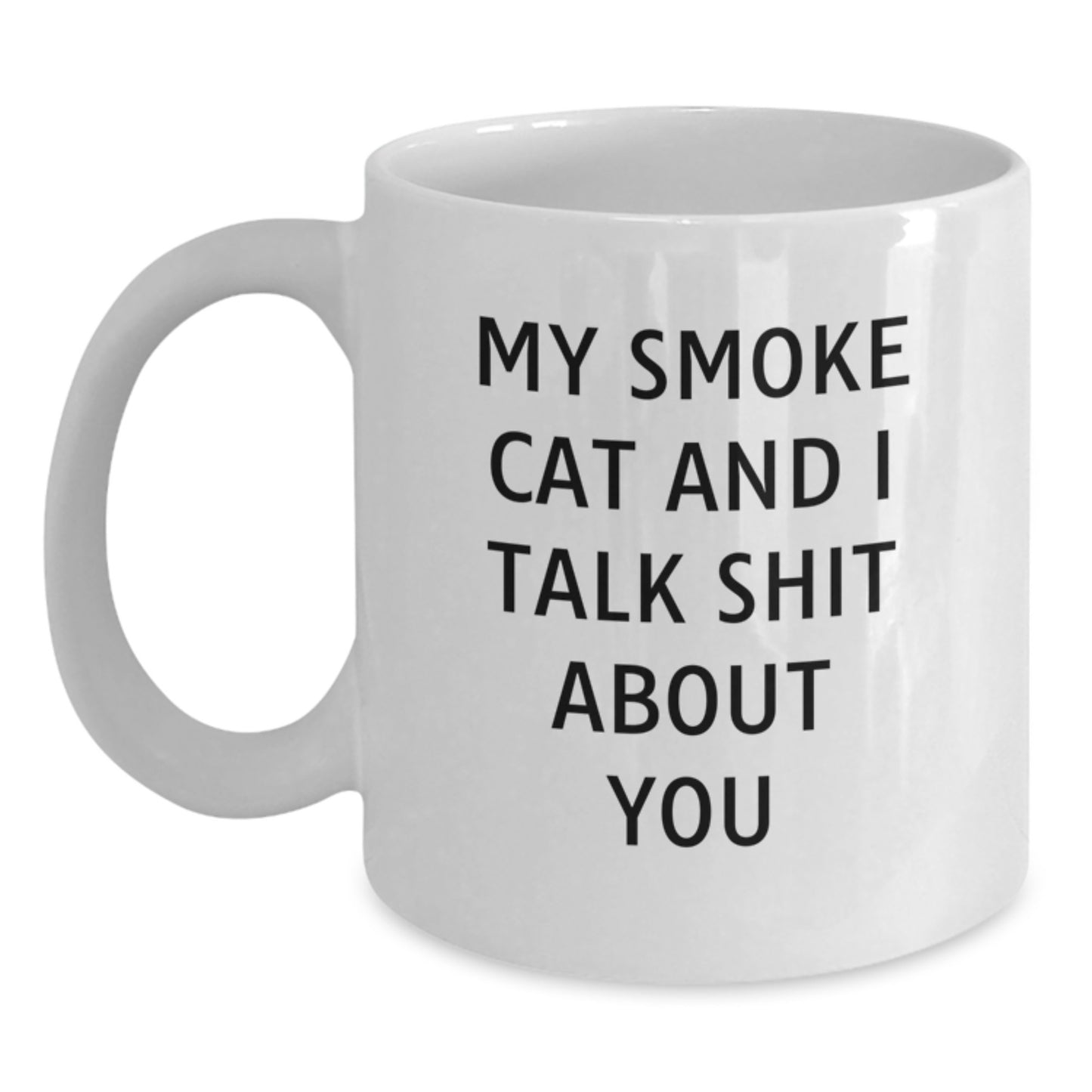 Funny Smoke Cat Gifts for Men Women Friends Family - My Smoke Cat And I Talk Shit About You White Coffee Mug for Christmas - Main