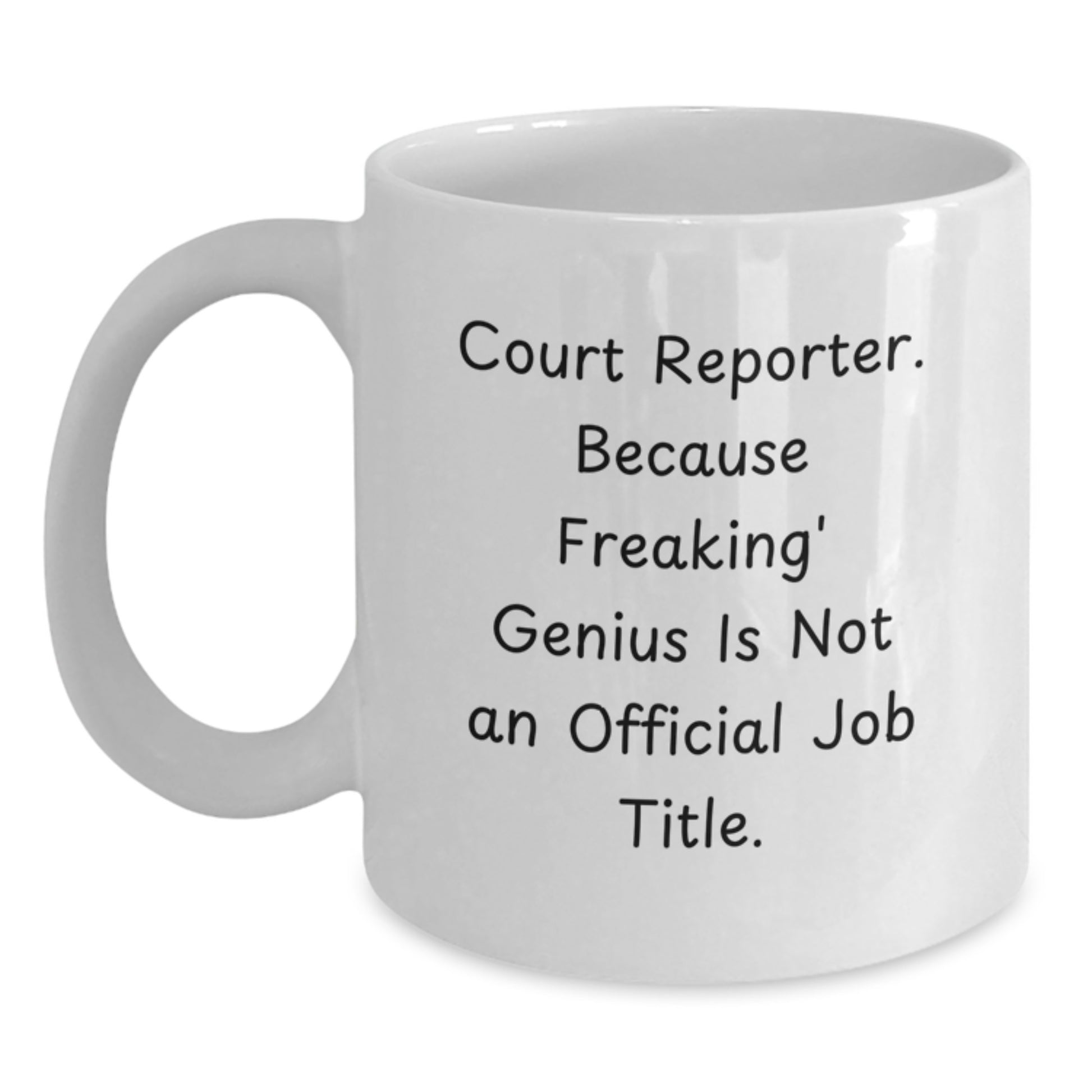 Funny Court Reporter Gifts for Her, 'Court Reporter. Because Freaking' genius Is Not An Official Job Title.' White Coffee Mug, Birthday Unique Gifts from Friends - Main