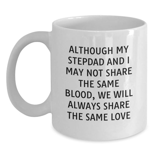 Funny Stepdad Gifts for Men - Although My Stepdad Mug, White Coffee Mug with Inspirational Quote for Graduation Unique Gifts from Family - Main