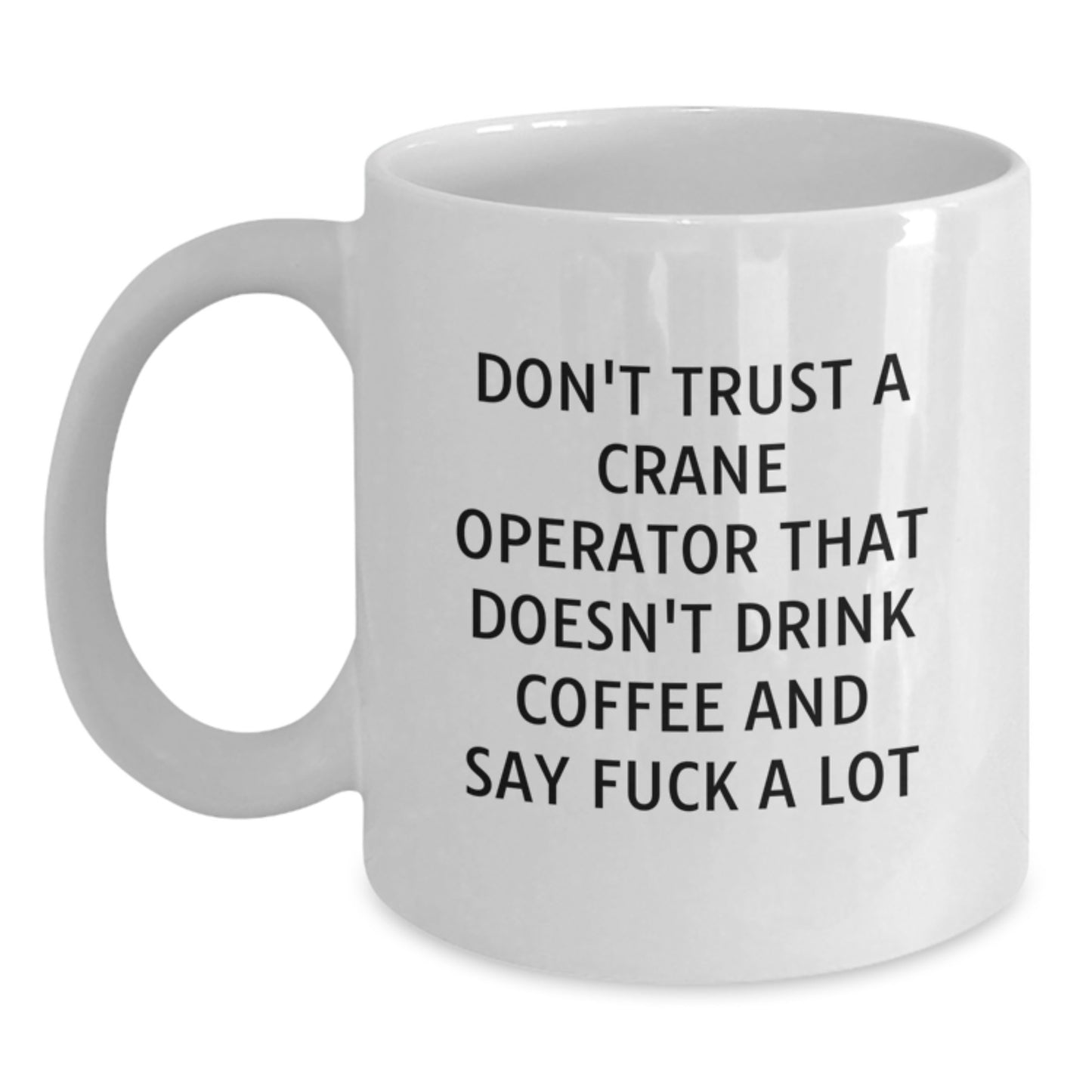 Funny Crane Operator Gifts from Friends - White Coffee Mug for Graduation Unique Unique Gifts for Crane Operator Men - Main