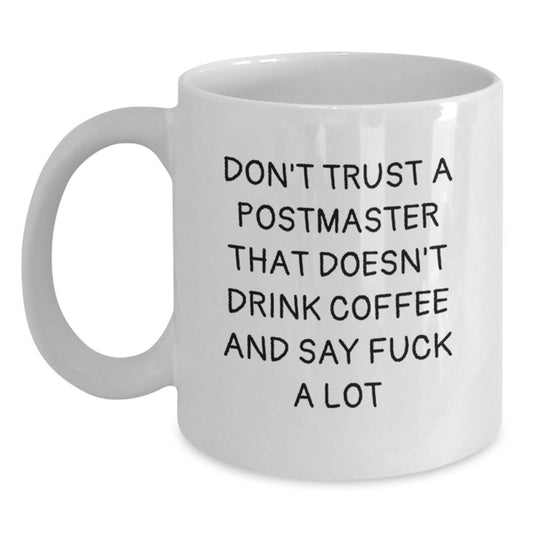 Funny White Coffee Mug for Postmaster Gifts, Don't Trust A Postmaster That Doesn't Drink Coffee And Say F--k A Lot, Gifts from Men to Friends, Unique Graduation Gifts for Him - Main