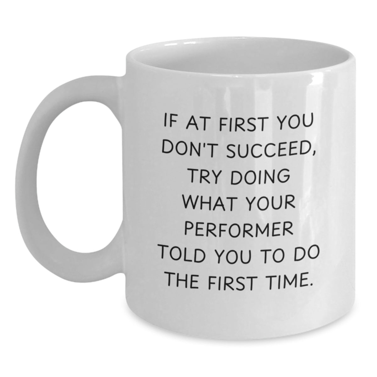Performer Coffee Mug Gift for Him - Humorous Quote Keepsake - Main