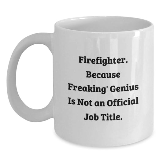Funny Firefighter Gifts for Firefighter Men - White Coffee Mug - Unique Christmas Unique Gifts for Firefighter Friends, Coworkers, and Family from Men - Main