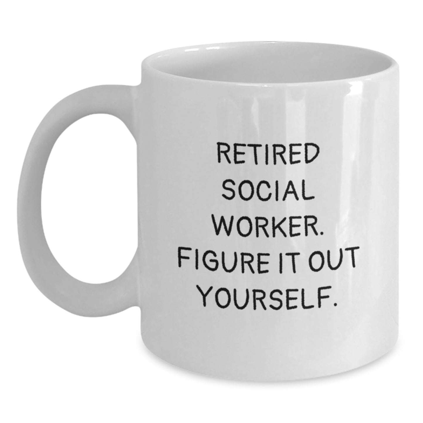 Social Worker Gifts - White Coffee Mug for Social Workers, Funny Quote 'Retired Social Worker, Figure It Out Yourself, Gifts from Friends for Social Worker, Christmas Unique Gifts' - Main