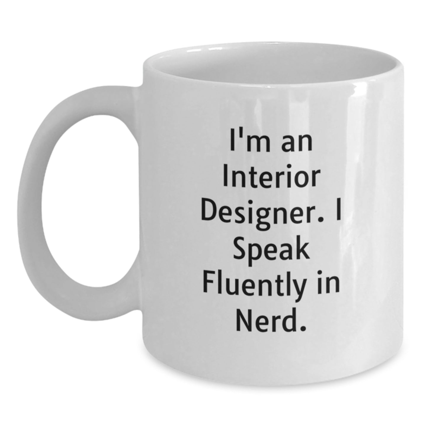 Interior Designer Gifts for Men, Funny White Coffee Mug, 11oz or 15oz, Gifts from Family, Perfect for Interior Designer Friends - Main
