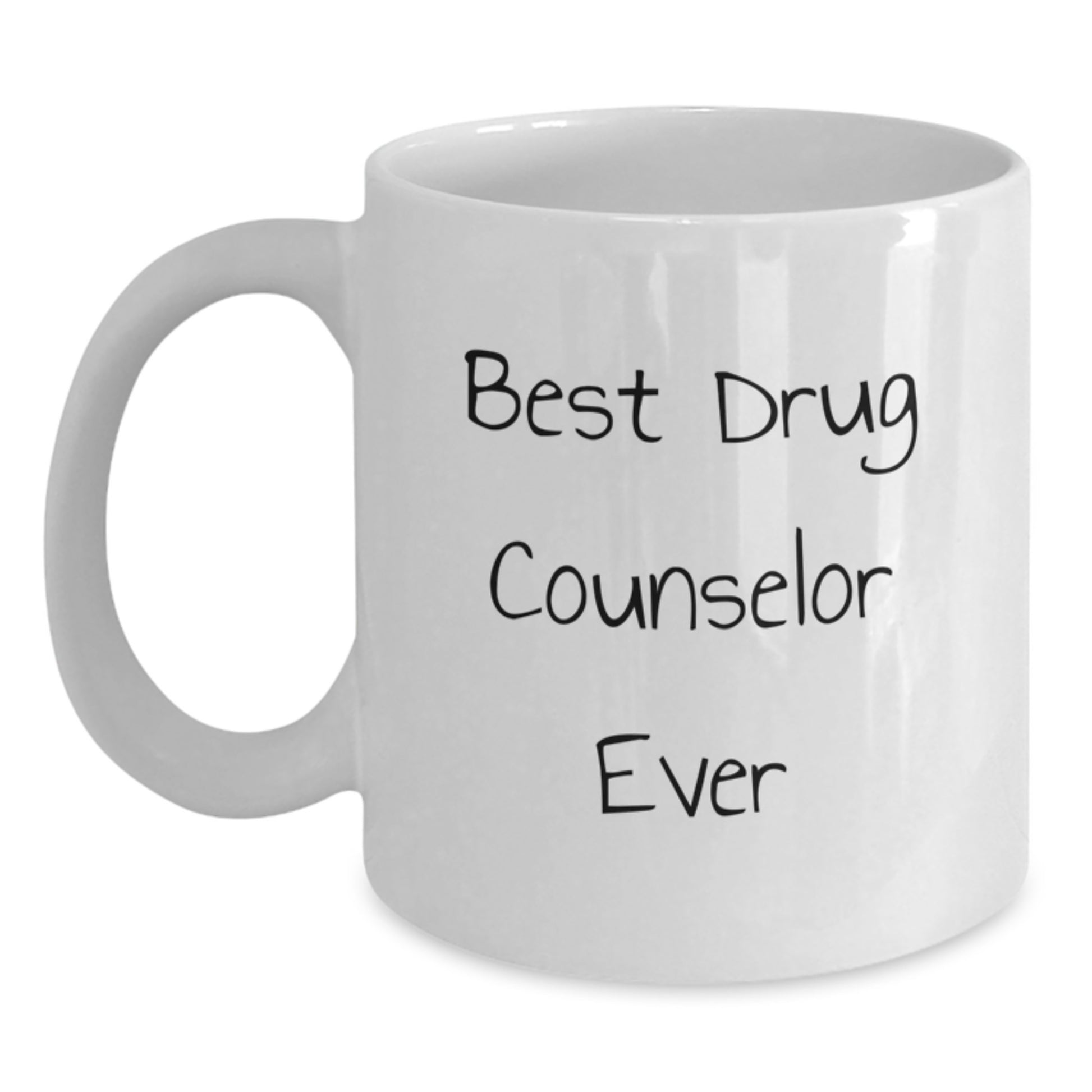Funny Drug Counselor Gifts from Friends for Graduation Unique White Coffee Mug, 'Best Drug Counselor Ever' - Main