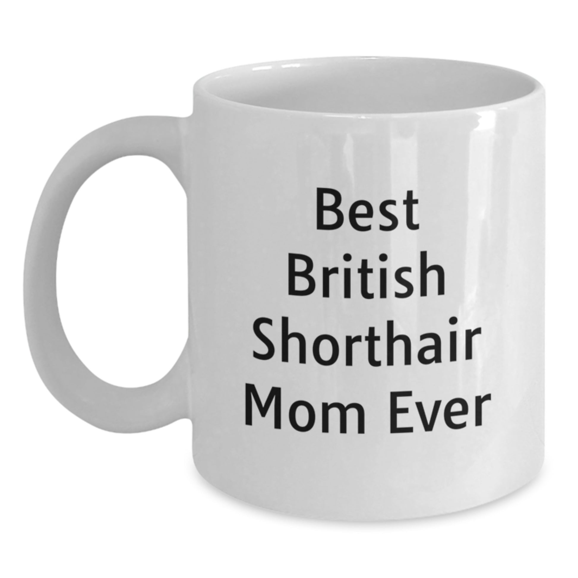 Funny British Shorthair Cat Mom Gifts from Men to Family - White Coffee Mug for Graduation Unique Gifts - Main