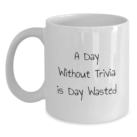 Trivia Enthusiast Gift for Friends, White Coffee Mug, Funny Quote 'A Day Without Trivia Is Day Wasted' Unique Birthday Unique Gifts from Family, Friends for Trivia Lovers - Main