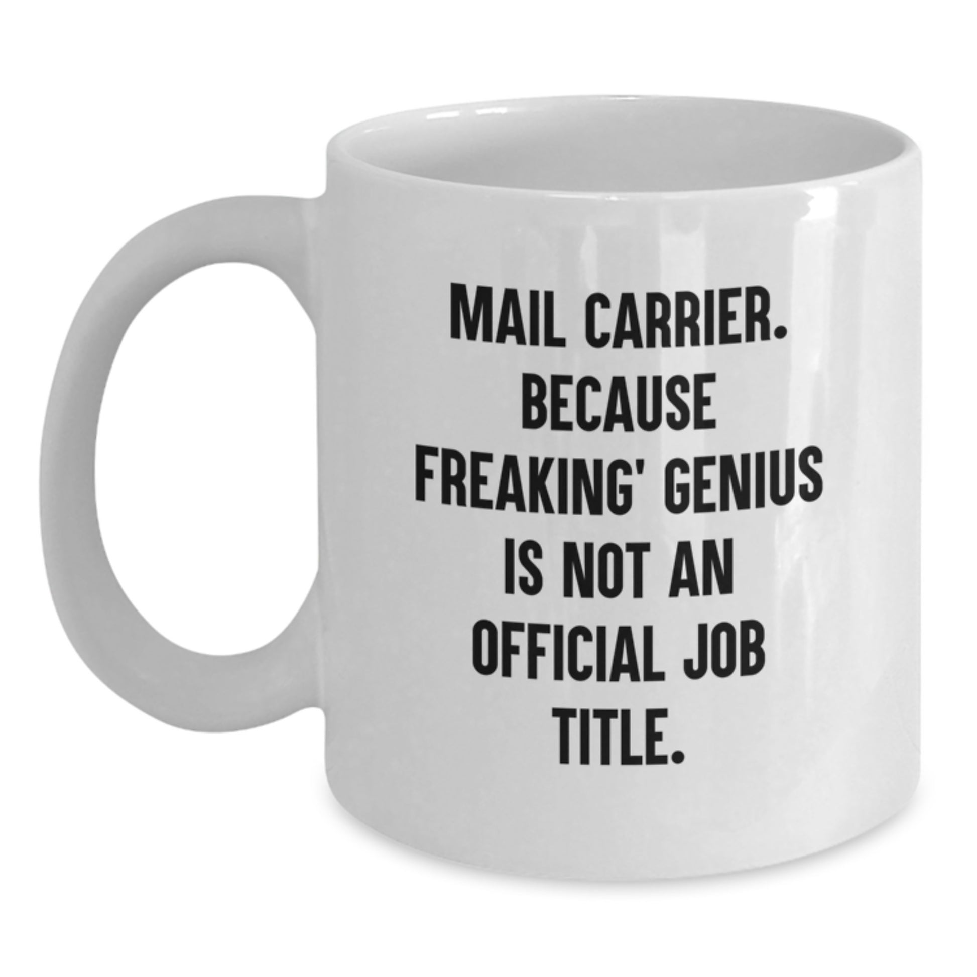 Funny Mail Carrier Gifts for Men, White Coffee Mug, Because Freaking' genius Is Not An Official Job Title, Christmas Unique Gifts from Friends - Main