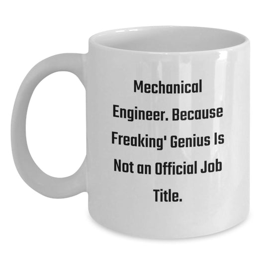 Funny Mechanical Engineer Gifts, White Coffee Mug, Christmas Unique Mugs for Men, Women, Friends, Coworkers, Family - 'Mechanical Engineer. Because Freaking' genius Is Not An Official Job Title.' - Main