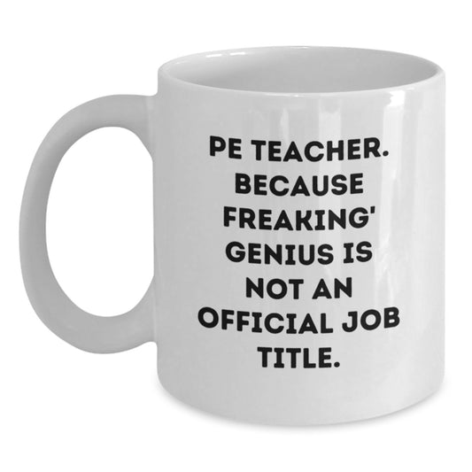 Funny PE Teacher White Coffee Mug Gift from Friends for PE Teacher on Mother's Day - Main