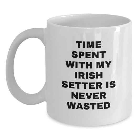 Irish Setter Dog Lover Gifts from Friends and Family - Funny White Coffee Mug, Time Spent with My Irish Setter is Never Wasted, Birthday Unique Gifts - Main