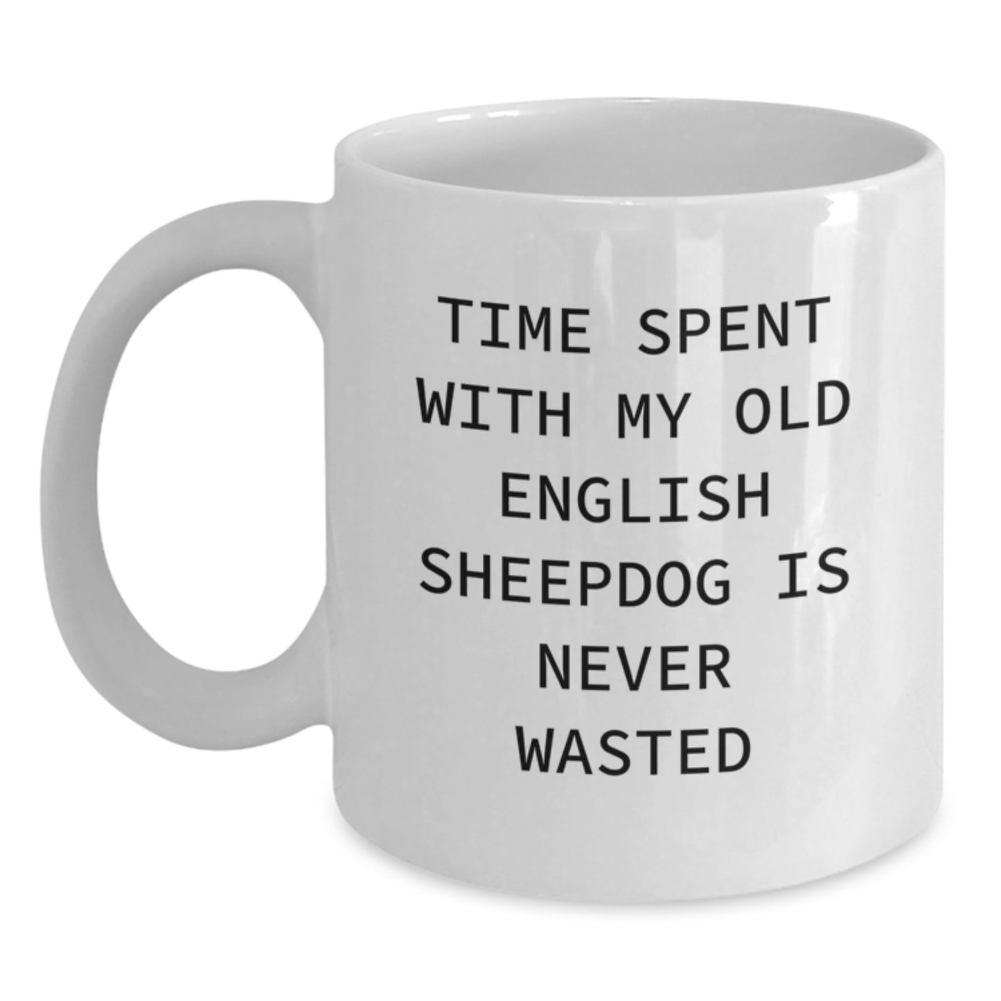 Funny Old English SheepDog White Coffee Mugs Gifts from Men, Women, or Friends to Old English SheepDog Lovers for Birthday Unique Gifts - Main