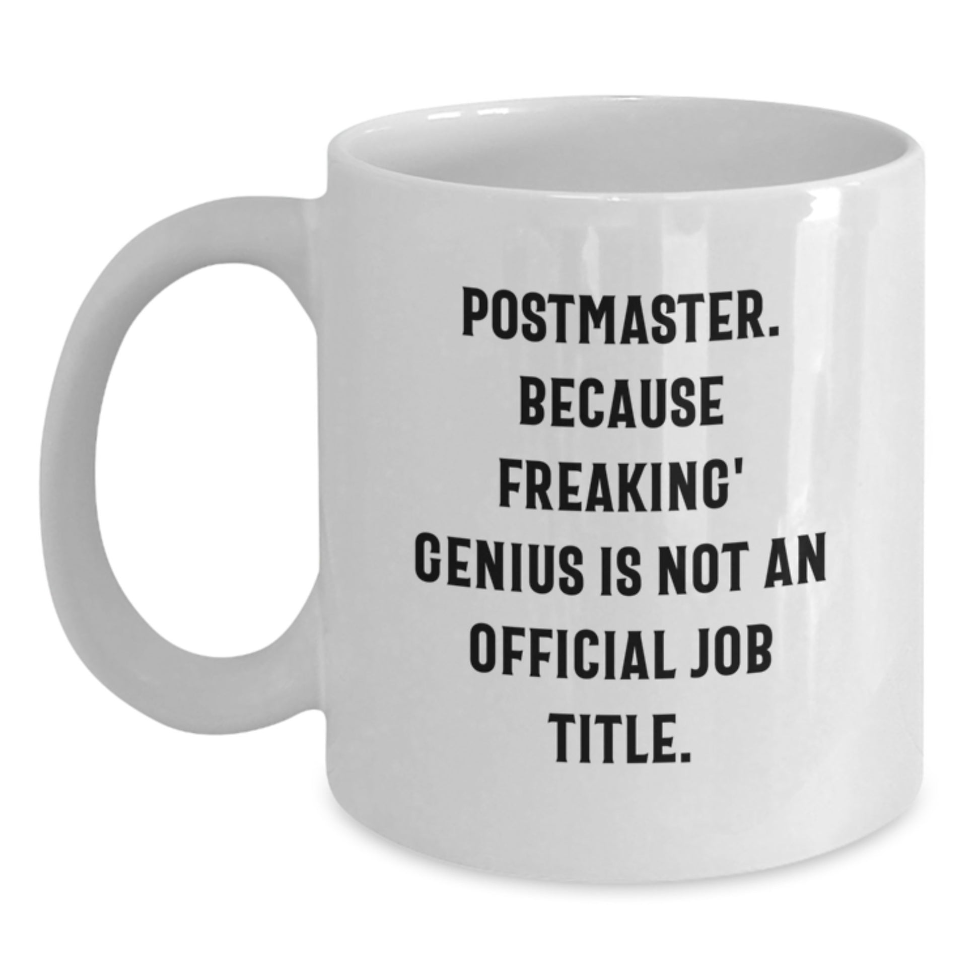 Funny Postmaster Gifts, Christmas Unique Mugs for Postmaster, White Coffee Mug with 'Postmaster. Because Freaking' genius Is Not An Official Job Title.' Quote, Gifts from Friends and Family - Main