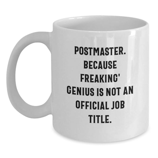 Funny Postmaster Gifts, Christmas Unique Mugs for Postmaster, White Coffee Mug with 'Postmaster. Because Freaking' genius Is Not An Official Job Title.' Quote, Gifts from Friends and Family - Main