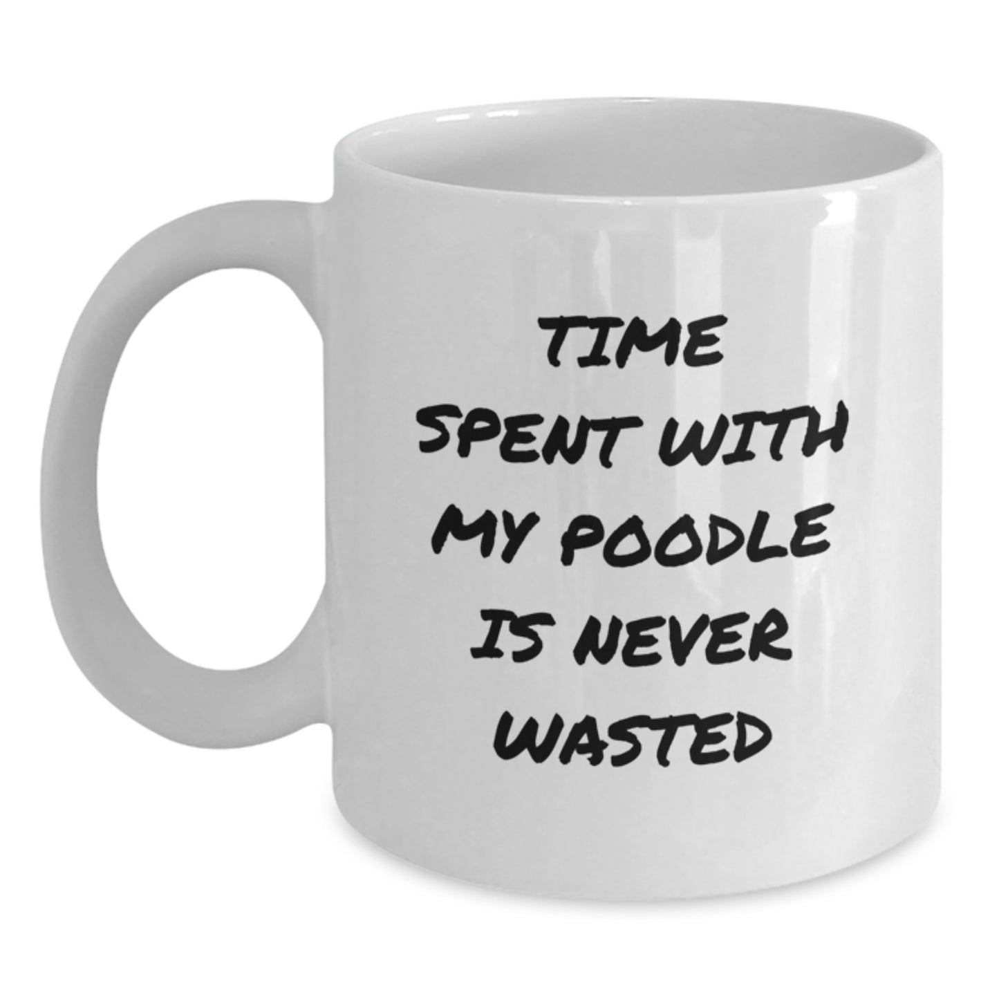 Funny Poodle Dog Gifts from Friends and Family for Birthday, White Coffee Mug with Time Spent With My Poodle Is Never Wasted Quote - Main