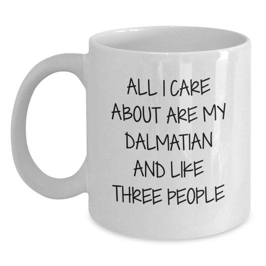 Dalmatian Mom Funny Gift for Her, White Coffee Mug, 'All I Care About Are My Dalmatian And Like Three People', Birthday Unique Gifts from Mom to Dalmatian Dog Lover - Main