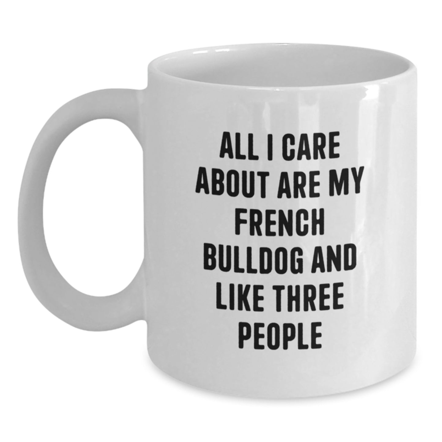 French Bulldog Mom Funny Quote White Coffee Mug Gifts from Men to French Bulldog Lovers on Birthday - Main