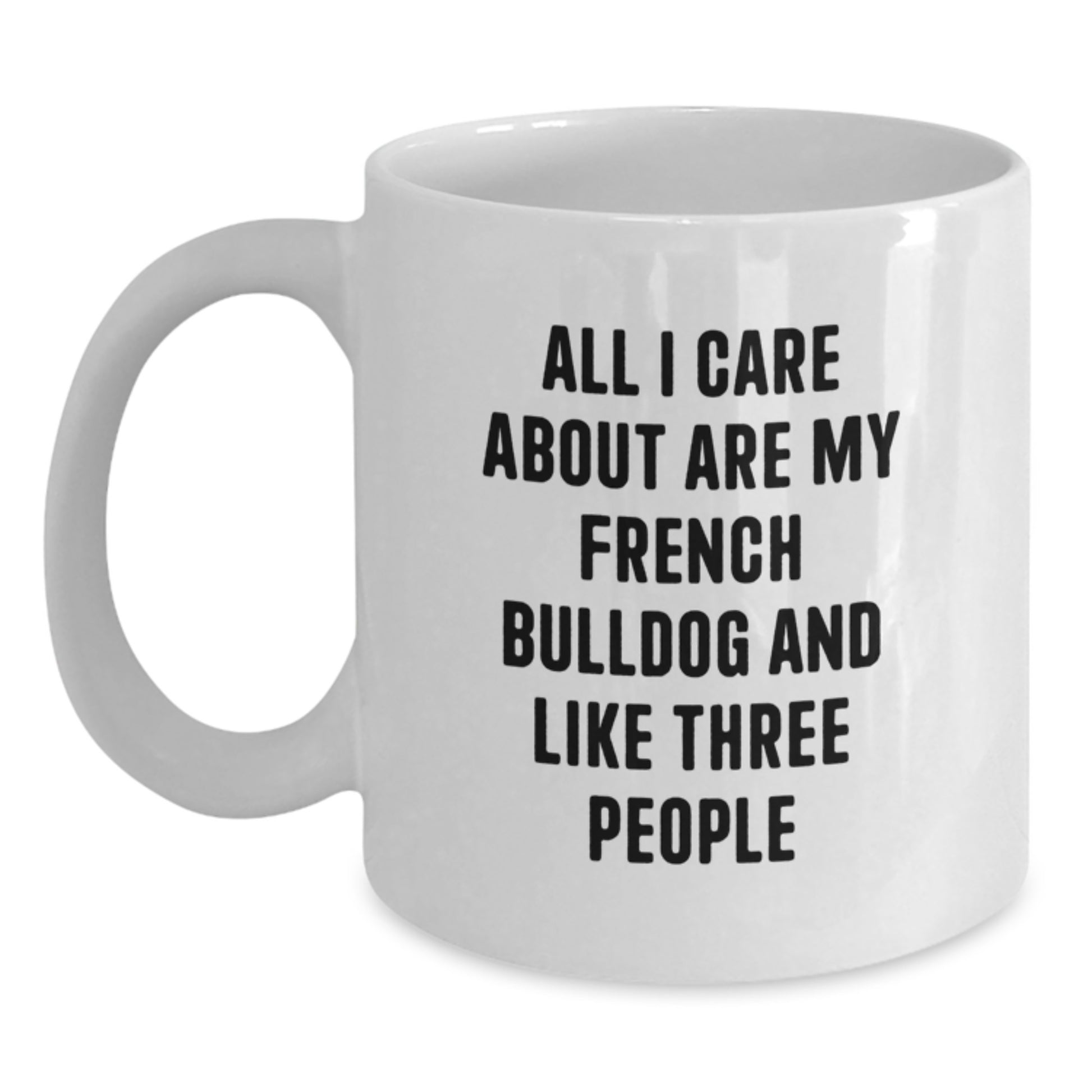 French Bulldog Mom Funny Quote White Coffee Mug Gifts from Men to French Bulldog Lovers on Birthday - Main