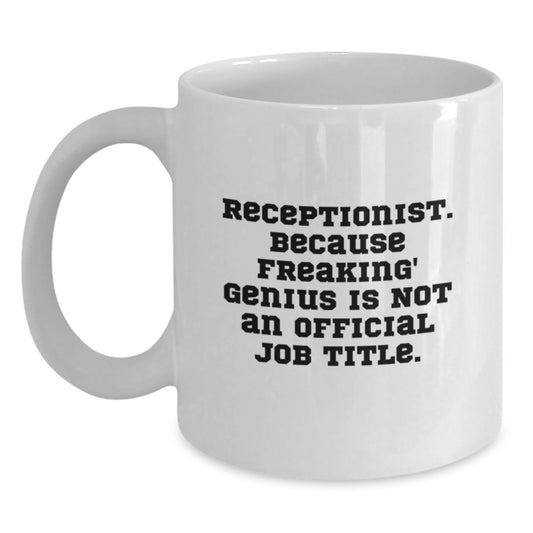 Funny Quote White Coffee Mug for Receptionist Gifts from Friends, Valentine's Unique Gifts for Receptionist Woman - Main