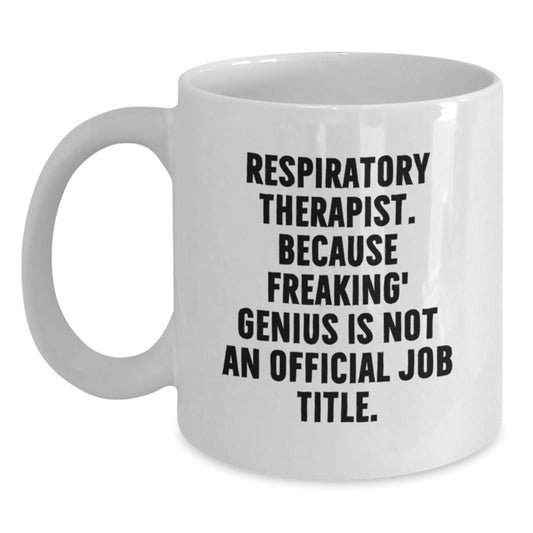 Funny Quote Gifts for Respiratory Therapists - White Coffee Mug from Friends - Unique Valentine's Unique Gifts for Men or Women - Main