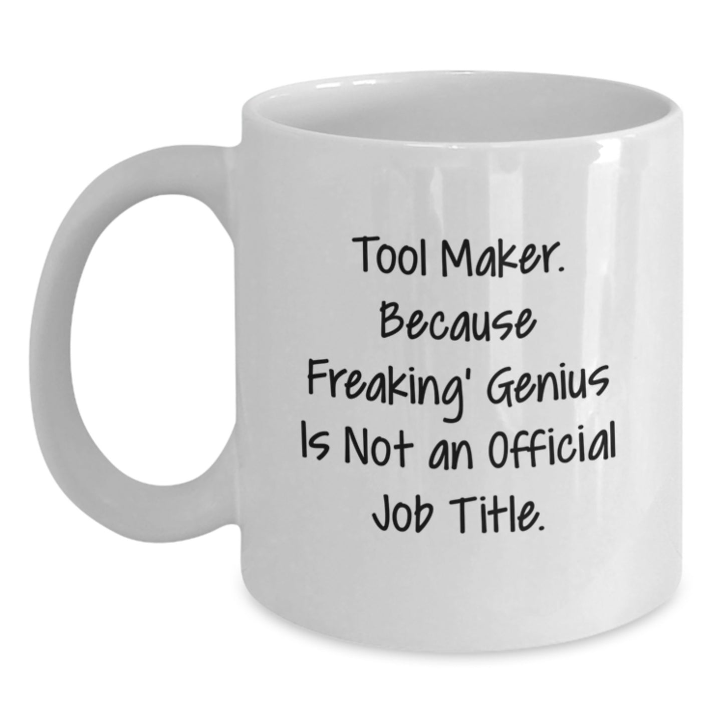 Tool Maker Gifts Funny White Coffee Mug, Gifts from Men to Tool Maker, Unique Christmas Unique Gifts for Tool Maker, White Ceramic 11oz/15oz - Main