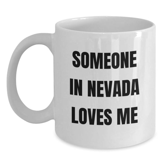Nevada Love Gift Funny Quote White Coffee Mug, Birthday Unique Gifts from Friends to Family - Main