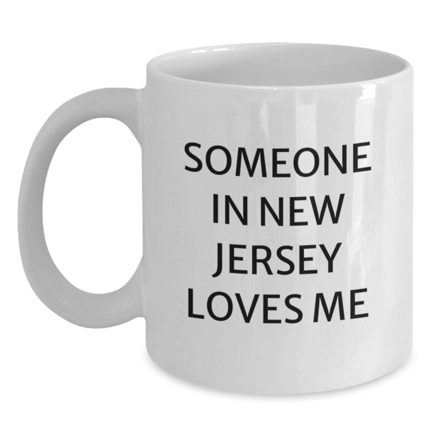 New Jersey Gifts - Funny Someone 'In New Jersey Loves Me' White Coffee Mug for Birthday Unique Gifts from Men to Friends in New Jersey - Main