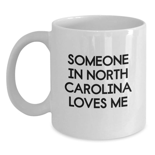 Funny North Carolina Gifts for Birthday, Someone in North Carolina Loves Me White Coffee Mug, White Ceramic Mug from Friends - Main