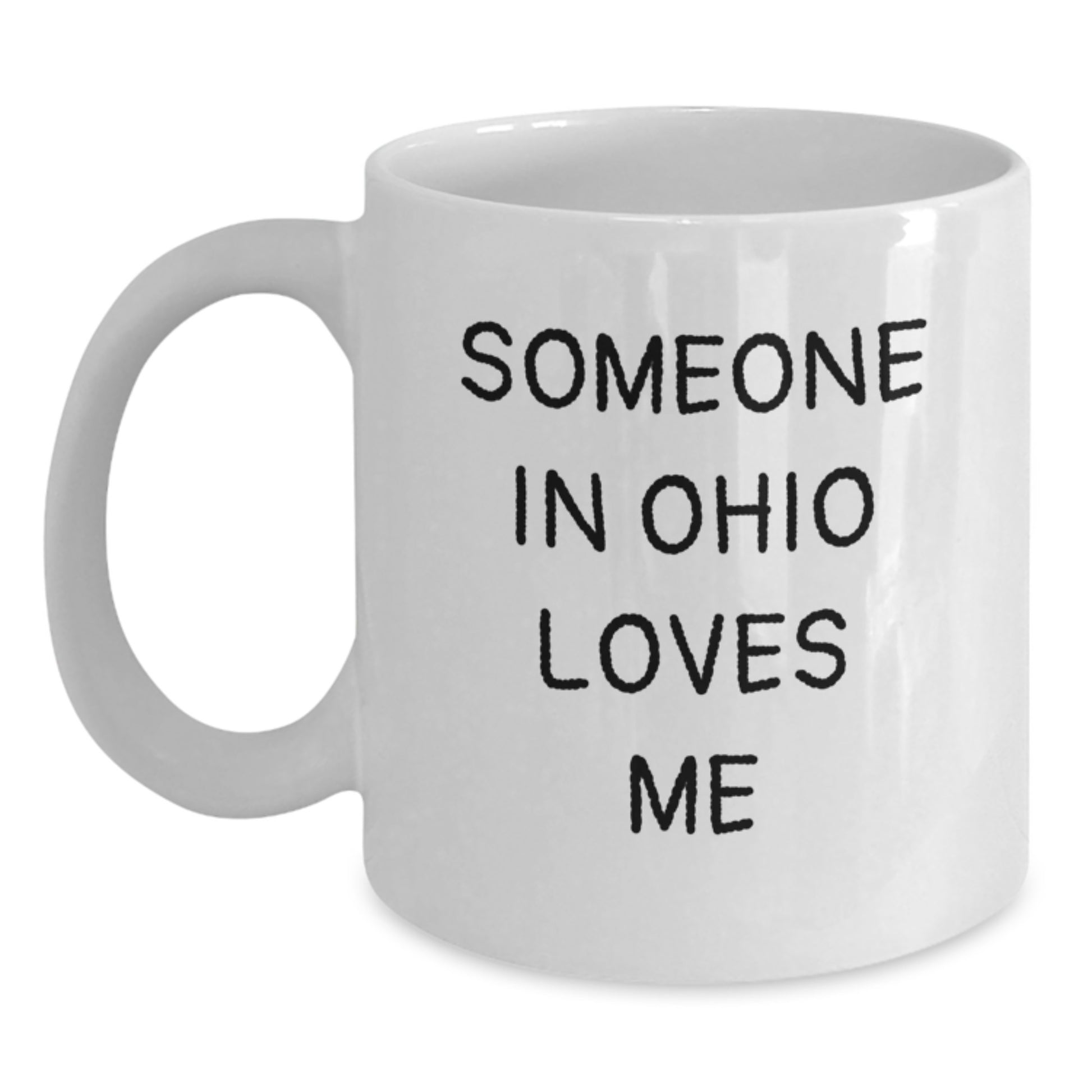Funny Ohio Gifts for Friends - White Coffee Mug - 'Someone In Ohio Loves Me' Birthday Unique Gifts from Ohioans to Ohio Lovers - Main