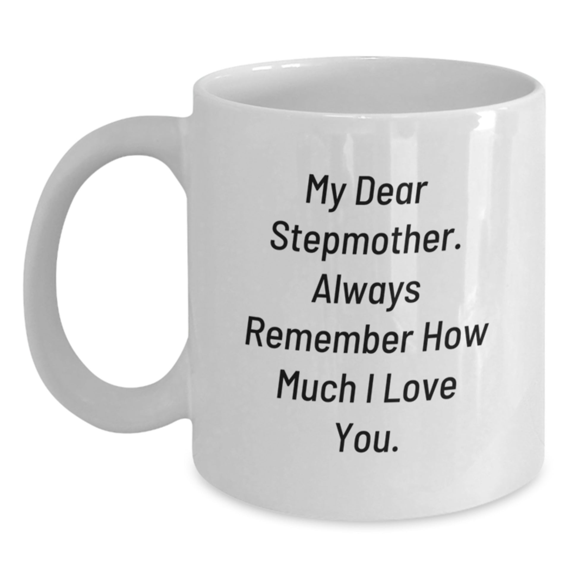 Funny Stepmother Gifts, White Coffee Mug, Always Remember I Love You Stepmother Birthday Unique Gifts from Men Women Family Friends Coworkers - Main
