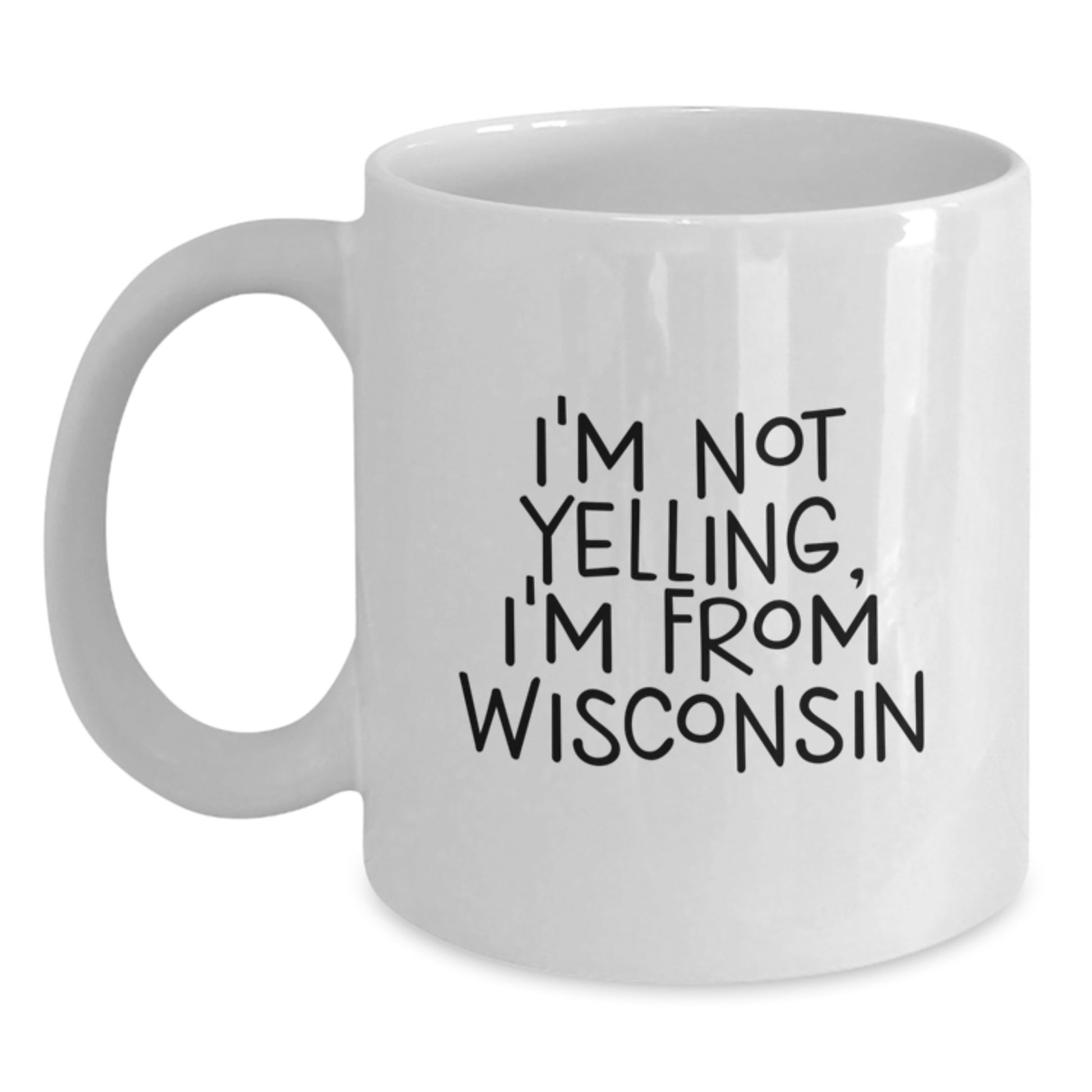 Wisconsin Humor Gifts from Friends and Family - Funny Quote White Coffee Mug, 11oz or 15oz Capacity, Ceramic, Microwave and Dishwasher Safe - Main