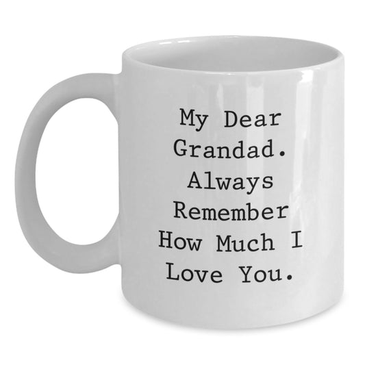 Grandad Gifts Funny White Coffee Mugs - My Dear Grandad Always Remember, Gifts from Family to Grandad, White Coffee Mug for Grandad - Main