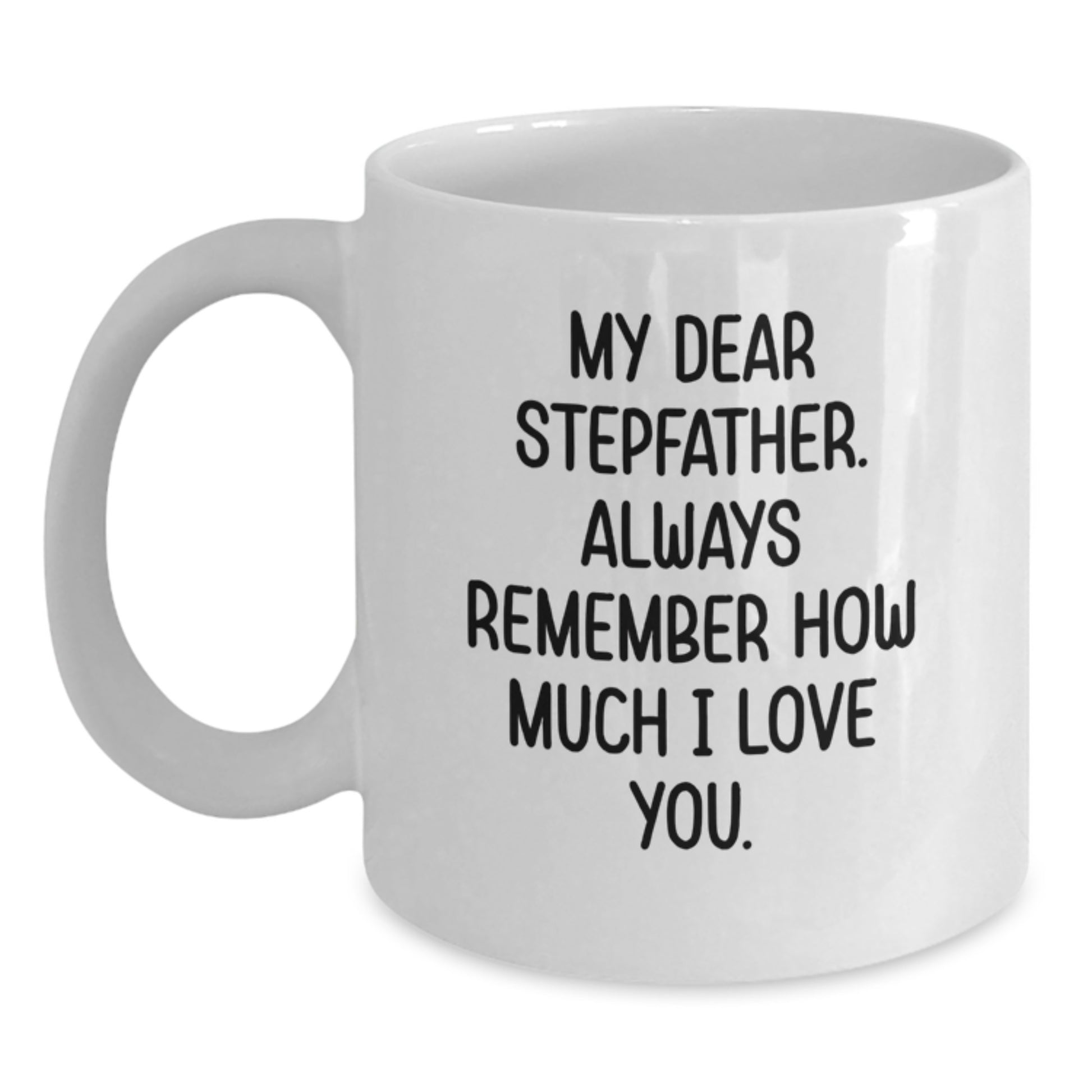 Funny Stepfather Gifts, White Coffee Mug with My Dear Stepfather Quote, Unique Mother's Day Unique Gift from Family to Stepfather - Main