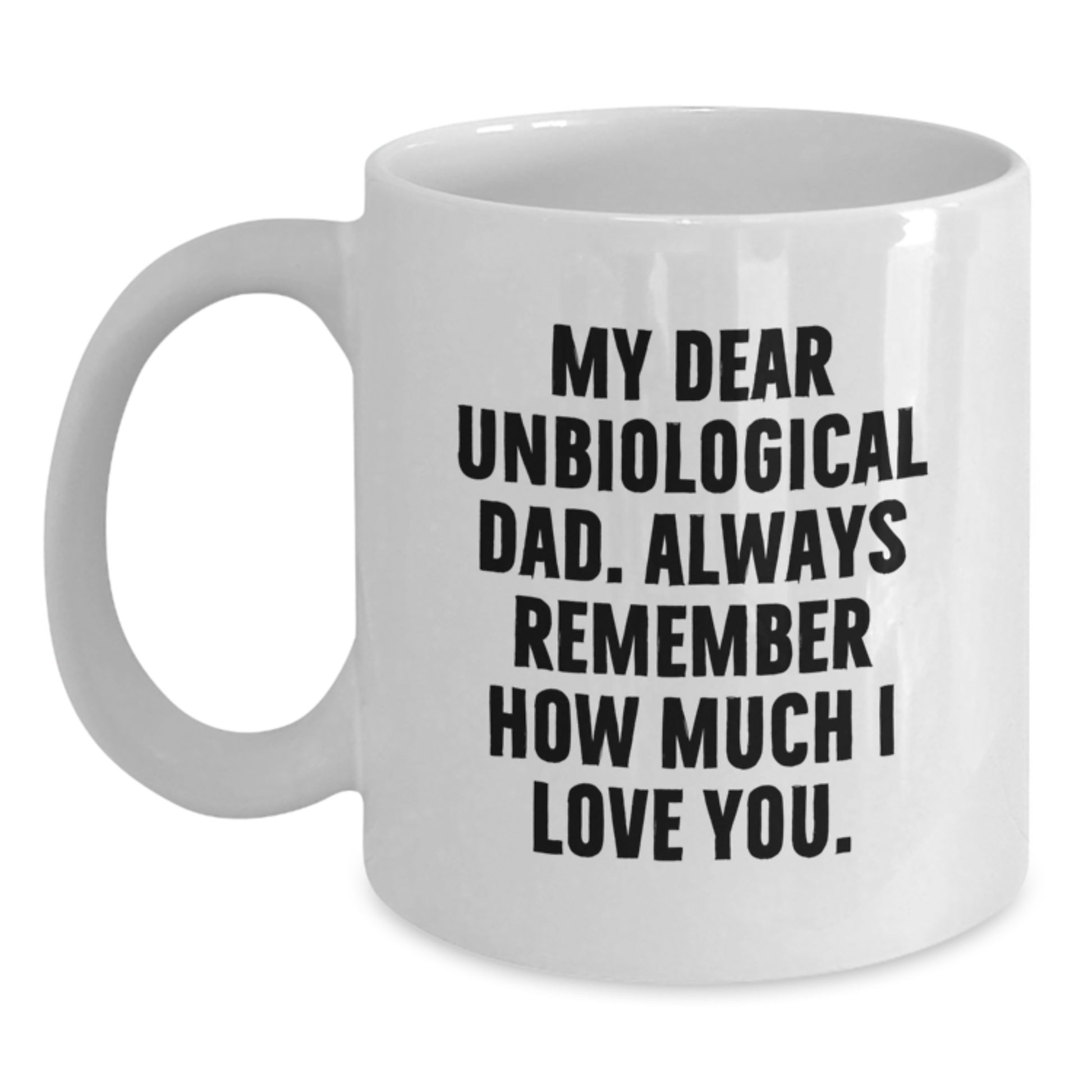 Funny Unbiological Dad Gifts - White Coffee Mug for Him from Family, Perfect for Men at Christmas Unique Gifts - Main