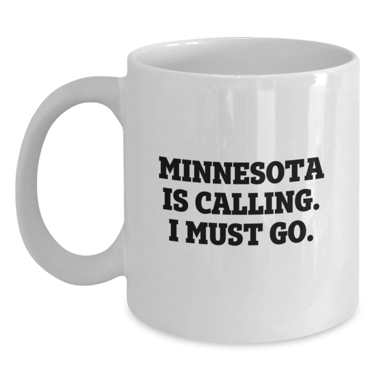 Minnesota Gifts for Friends, Family, or Coworkers - Funny White Coffee Mug, 'Minnesota Is Calling, I Must Go!' - Birthday Unique Presents - Main