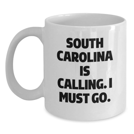 Funny South Carolina Gifts for Friends from the Palmetto State - 'South Carolina Is Calling. I Must Go.' White Coffee Mug for Birthday - Main