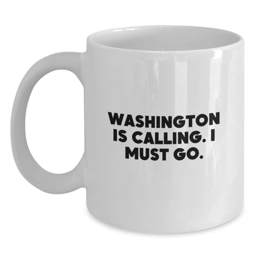 Washington Gifts, Funny Quote White Coffee Mug, Birthday Unique Gifts from Friends, 11oz or 15oz Capacity - Main