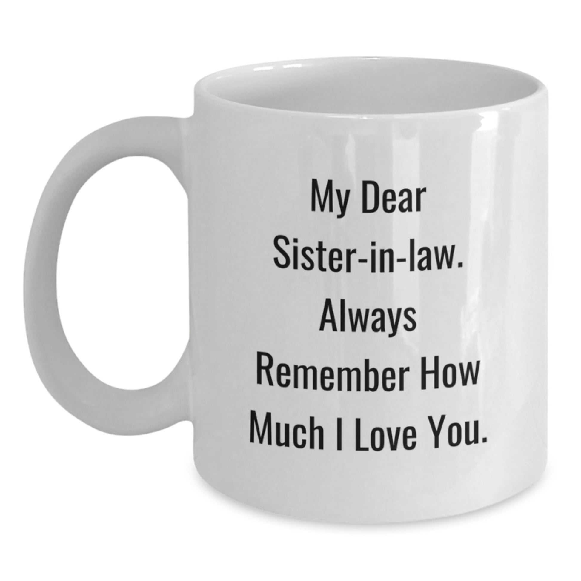 Funny Sister-in-law Gifts Ideas, Christmas Unique Gifts for My Dear Sister-in-law, White Coffee Mugs with Love Quote, Gifts from Family - Main