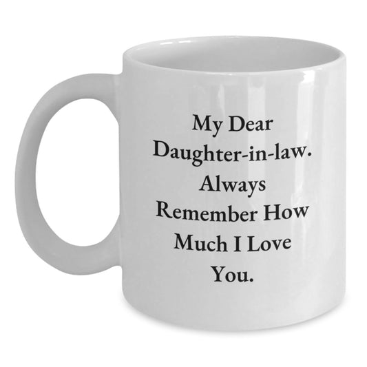 Funny Daughter-in-law Gifts from Men to Daughter-in-law, White Coffee Mug, Christmas Unique Gifts for Her, Quote: 'My Dear Daughter-in-law. Always Remember How Much I Love You.' - Main