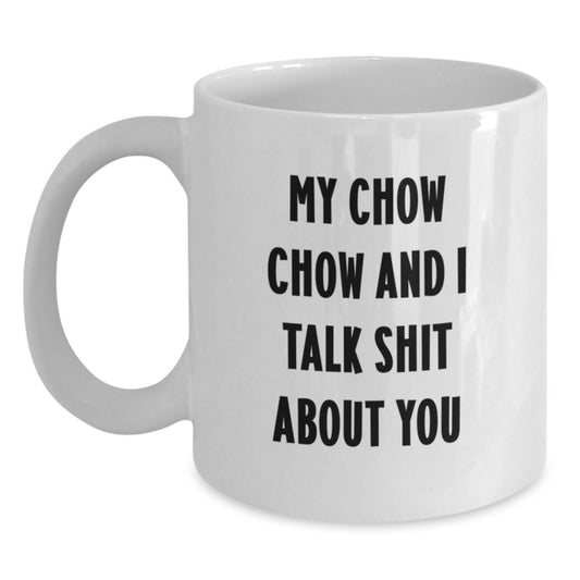 Funny Chow Chow Dog Gifts for Mom on Mother's Day, Mom's White Coffee Mug, 'My Chow Chow And I Talk Shit About You' Quote, Gifts from Family - Main