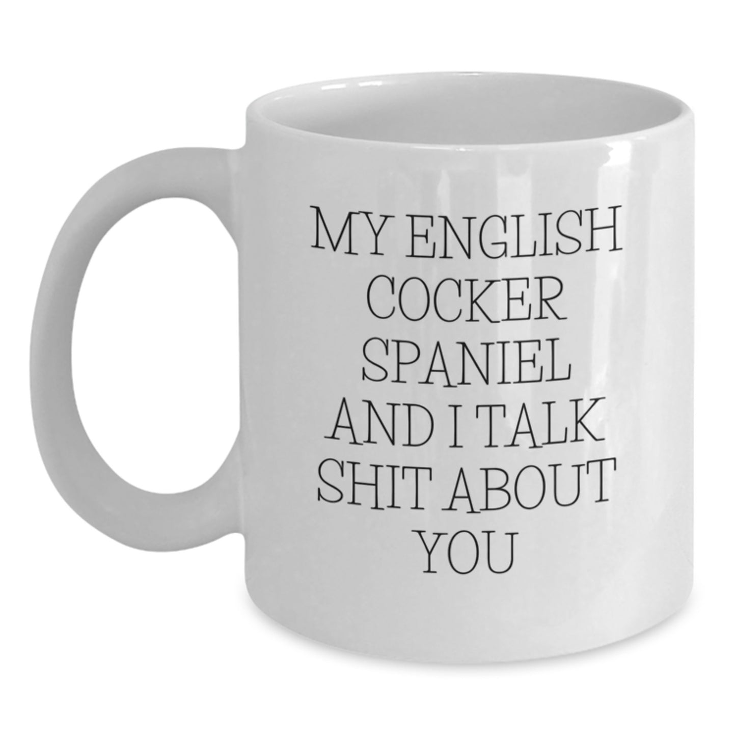 Funny English Cocker Spaniel Dog Christmas Unique Gifts for Family Friends from Men with Quote - White Coffee Mug - Main