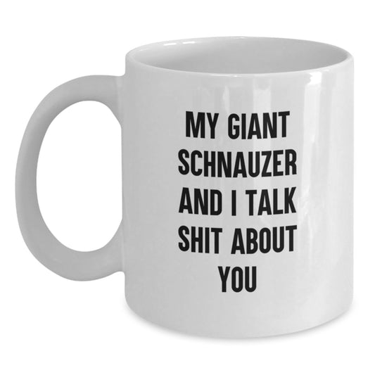 Funny Giant Schnauzer Dog Christmas Unique Gifts for Giant Schnauzer Dog Lovers, White Coffee Mug from Friends, My Giant Schnauzer And I Talk Shit About You - Main