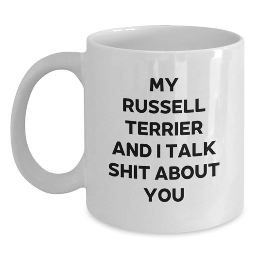 Funny Russell Terrier Dog Gifts for Men - White Coffee Mug - My Russell Terrier And I Talk Shit About You - Gifts from Friends - Father's Day Unique Gifts - Main