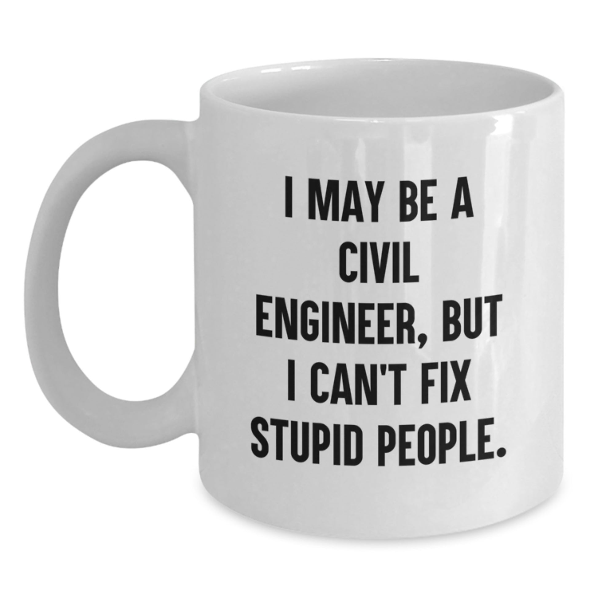 Funny Civil Engineer Gifts for Him, White Coffee Mug with Sarcasm Quote, Gifts from Friends or Family for Christmas Unique - Main